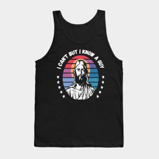 I Can't But I Know A Guy - Retro Christian Jesus Tank Top